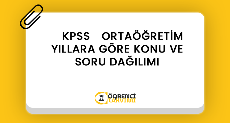 2024 KPSS ORTAÖĞRETİM YILLARA GÖRE KONU VE SORU DAĞILIMI