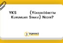 YKS (Yükseköğretim Kurumları Sınavı) Nedir?